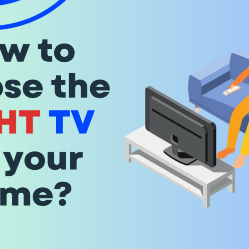 How to choose the RIGHT TV for your home?